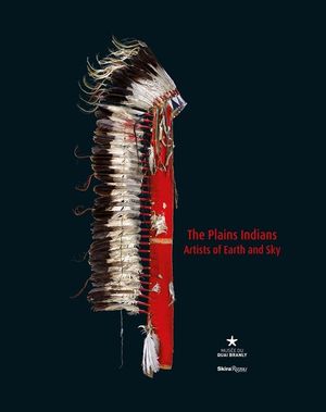 The Plains Indians: Artists of Earth and Sky image number 0
