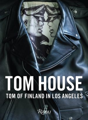 Tom House: Tom of Finland in Los Angeles image number 0