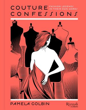 Couture Confessions: Fashion Legends in Their Own Words image number 0