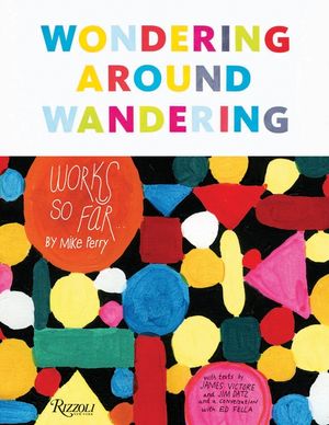 Wondering Around Wandering: Work-So-Far by Mike Perry image number 0