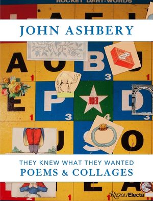 John Ashbery: They Knew What They Wanted: Collages and Poems image number 0