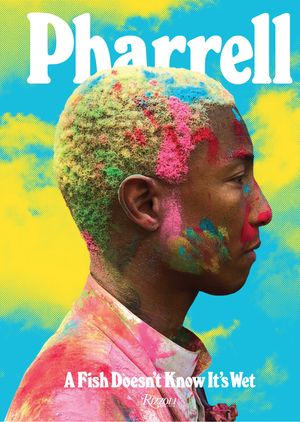 Pharrell: A Fish Doesn't Know It's Wet image number 0