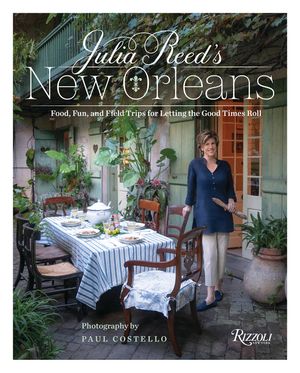 Julia Reed's New Orleans: Food, Fun, and Field Trips for Letting the Good Times Roll image number 0