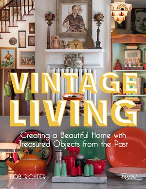 Vintage Living: Creating a Beautiful Home with Treasured Objects from the Past image number 0