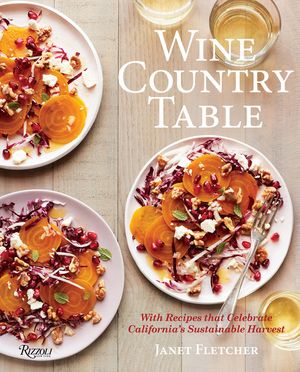 Wine Country Table: With Recipes That Celebrate California's Sustainable Harvest image number 0