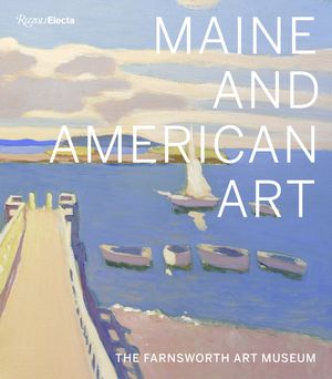 Maine and American Art: The Farnsworth Art Museum image number 0