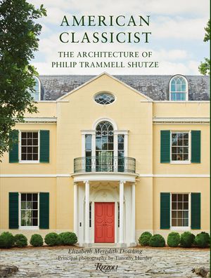 American Classicist: The Architecture of Philip Trammell Shutze image number 0