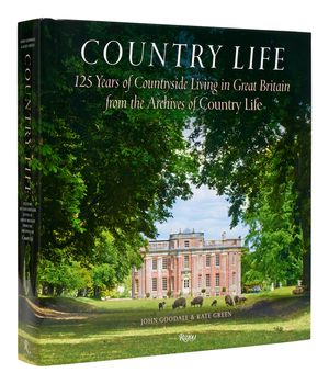 Country Life: 125 Years of Countryside Living in Great Britain from the Archives of Country Li Fe image number 0