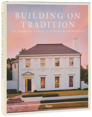 Building on Tradition: The Work of Curtis & Windham Architects image number 0