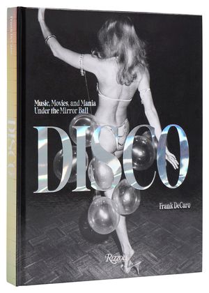 Disco: Music, Movies, and Mania Under the Mirror Ball image number 0
