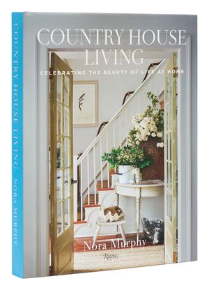 Country House Living: Celebrating the Beauty of Life at Home image number 0