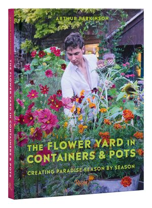 The Flower Yard in Containers & Pots: Creating Paradise Season by Season image number 0