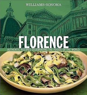 Florence: Authentic Recipes Celebrating the Foods of the World image number 0