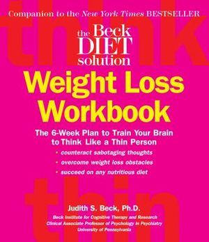 The Beck Diet Weight Loss Workbook: The 6-Week Plan to Train Your Brain to Think Like a Thin Person image number 0