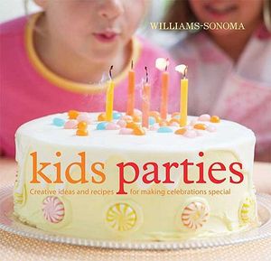 Williams-Sonoma Kid's Parties: Creative Ideas and Recipes for Making Celebrations Special image number 0