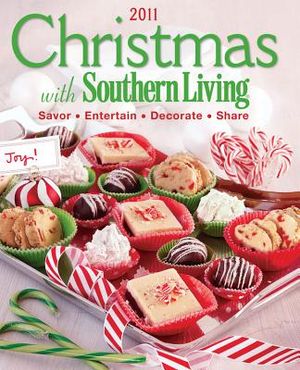 Christmas with Southern Living 2011: Savor * Entertain * Decorate * Share image number 0