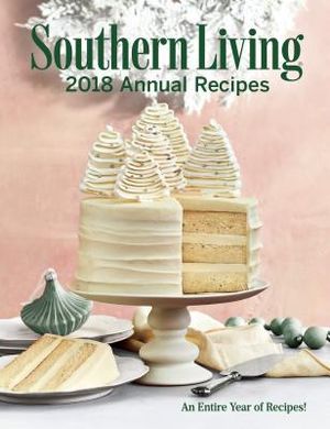 Southern Living 2018 Annual Recipes: An Entire Year of Cooking image number 0