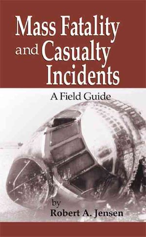 Mass Fatality and Casualty Incidents: A Field Guide image number 0