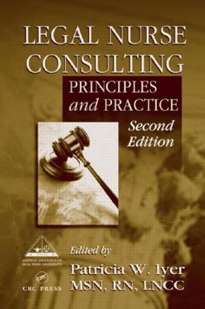 Legal Nurse Consulting: Principles and Practice, Second Edition image number 0
