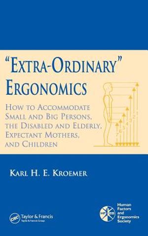 'Extra-Ordinary' Ergonomics: How to Accommodate Small and Big Persons, the Disabled and Elderly, Expectant Mothers, and Children image number 0