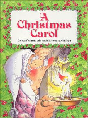 A Christmas Carol: Dickens' Classic Tale Retold for Young Children image number 0
