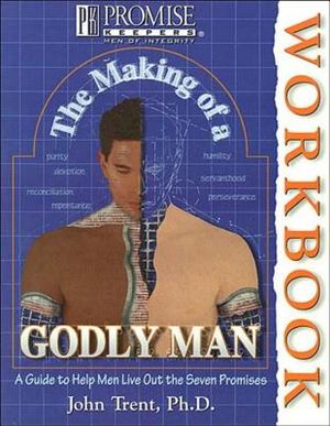 The Making of a Godly Man: A Guide to Help Men Live Out the Seven Promises image number 0