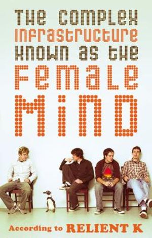 The Complex Infrastructure Known as the Female Mind: According to Relient K image number 0