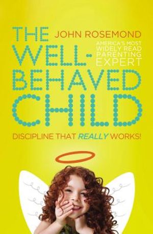 The Well-Behaved Child: Discipline That Really Works! image number 0
