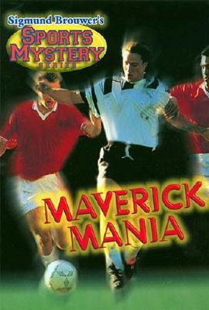 Sigmund Brouwer's Sports Mystery Series: Maverick Mania (Soccer) image number 0