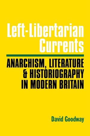 Left-Libertarian Currents: Anarchism, Literature and Historiography In Modern Britain image number 0