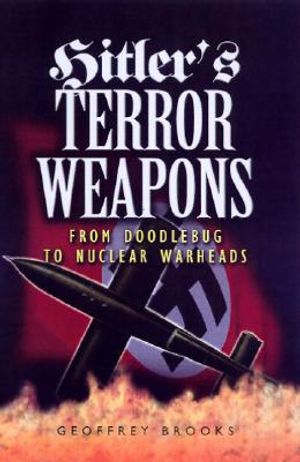 Hitler's Terror Weapons: From Doodlebug to Nuclear Warheads image number 0