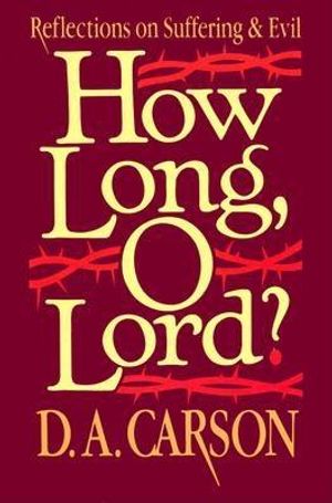 How Long: Reflections on Suffering and Evil. D.A. Carson image number 0