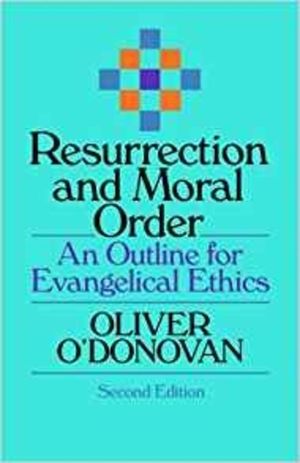 Resurrection and Moral Order: An Outline of Evangelical Ethics image number 0