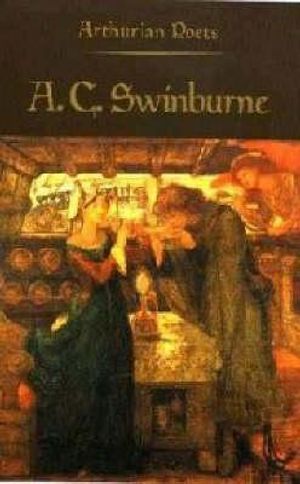 Arthurian Poets: Algernon Charles Swinburne image number 0