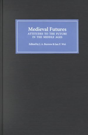 Medieval Futures: Attitudes to the Future in the Middle Ages image number 0