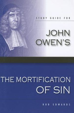 Study Guide for John Owen's the Mortification of Sin image number 0