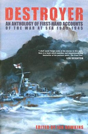 Destroyer: An Anthology of First-Hand Accounts by Those Who Served on the Band C-Class Destroyers in the Second World War image number 0