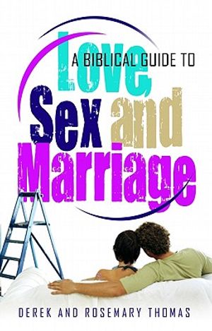 A Biblical Guide to Love, Sex and Marriage image number 0