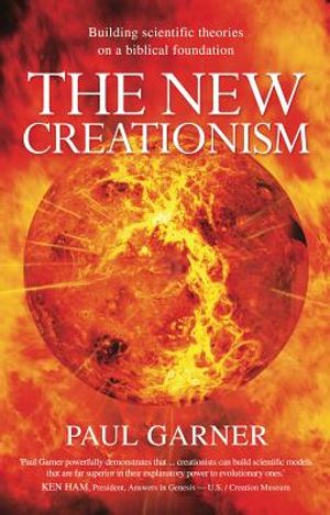 The New Creationism: Building Scientific Theory on a Biblical Foundation image number 0