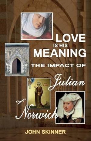 Love Is His Meaning. the Impact of Julian of Norwich image number 0