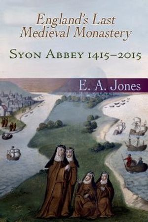Syon Abbey 1415-2015. England's Last Medieval Monastery image number 0