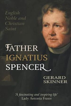 Father Ignatius Spencer: English Noble and Christian Saint image number 0