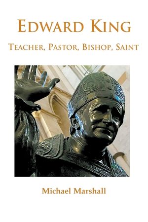 Edward King: Pastor, Bishop and Saint image number 0