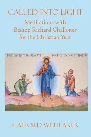 Called into Light: Meditations with Bishop Richard Challoner for the Christian Year image number 0