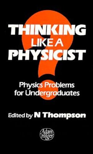 Thinking Like a Physicist, Physics Problems for Undergraduates image number 0