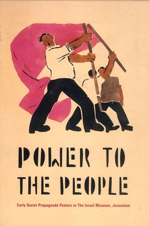 Power to the People: Early Soviet Propaganda Posters in the Israel Museum, Jerusalem image number 0