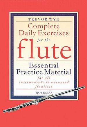 Complete Daily Exercises for the Flute; Essential Practice Material for All Intermediate to Advanced Flautists image number 0