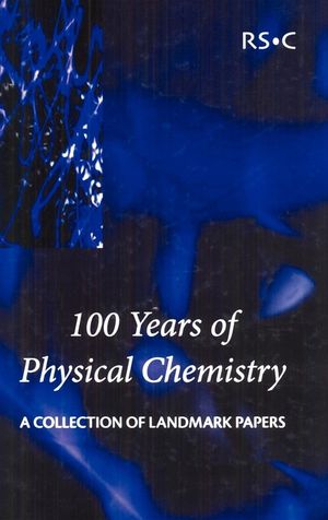 100 Years of Physical Chemistry: A Collection of Landmark Papers image number 0