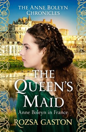 The Queen's Maid: Anne Boleyn in France image number 0