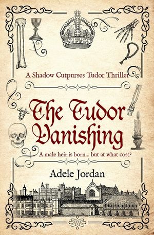 The Tudor Vanishing: A male heir is born ... but at what cost? image number 0
